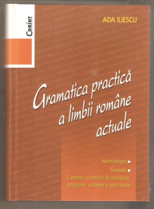 Ada Iliescu-Gramatica practica a limbii romane actuale