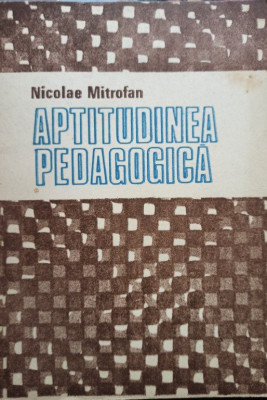 Nicolae Mitrofan - Aptitudinea pedagogica (1988) foto