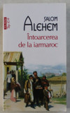 INTOARCEREA DE LA IARMAROC de SALOM ALEHEM , 2018