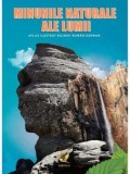 Minunile naturale ale lumii. Atlas ilustrat bilingv roman-german/***