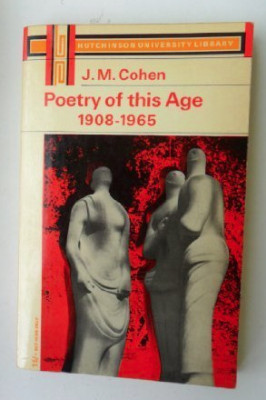 Poetry of this age 1908-1965/ J. M. Cohen foto