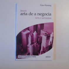 INVATA ARTA DE A NEGOCIA INTR-O SAPTAMANA de PETER FLEMING , 2004