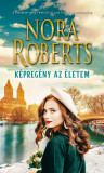 K&eacute;preg&eacute;ny az &eacute;letem - Nora Roberts