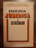 Myh 39s - Hentea-Ceausescu - Educatia juridica a cetatenilor - ed 1984