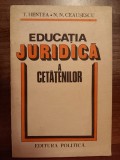 myh 39s - Hentea-Ceausescu - Educatia juridica a cetatenilor - ed 1984