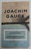 IARNA - N VARA , PRIMAVARA - N TOAMNA - AMINTIRI de JOACHIM GAUCK , 2013