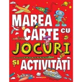 Marea carte cu jocuri si activitati