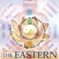 The Eastern Mysteries: An Encyclopedic Guide to the Sacred Languages & Magickal Systems of the World