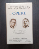 OPERE - VOL I+II - ROMANE, SCHITE SI NUVELE, TEATRU - ANTON HOLBAN