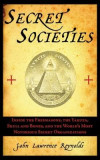 Secret Societies: Inside the Freemasons, the Yakuza, Skull and Bones, and the World&#039;s Most Notorious Secret Organizations