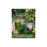 Encyclopedia of Landscape Design: Planning, Building, and Planting Your Perfect Outdoor Space