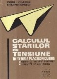 Calculul starilor de tensiune in teoria placilor curbe