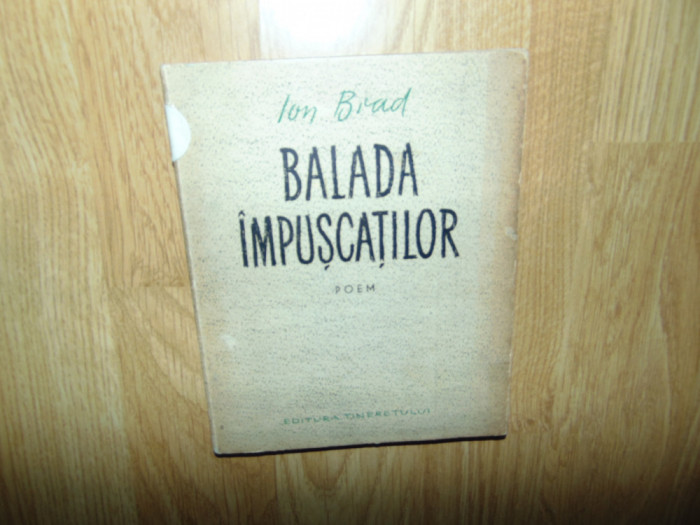 Ion Brad -Balada Impuscatilor - Poem Ed.Tineretului anul 1955