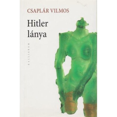 Hitler l&amp;aacute;nya - Csapl&amp;aacute;r Vilmos foto