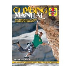 Climbing Manual: The essential guide to rock climbing