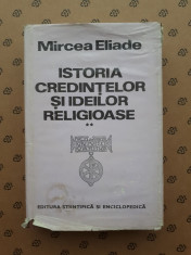 ISTORIA CREDINTELOR SI IDEILOR RELIGIOASE ? MIRCEA ELIADE volumul 2 foto