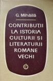 CONTRIBUTII LA ISTORIA CULTURII SI LITERATURII ROMANE VECHI-G. MIHAILA