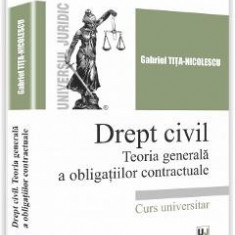 Drept civil. Teoria generala a obligatiilor contractuale - Gabriel Tita-Nicolescu