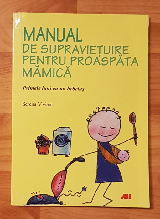 Manual de supravietuire pentru proaspata mamica de Serena Viviani