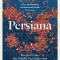 Persiana: Recipes from the Middle East &amp; Beyond