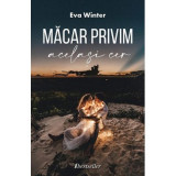 Macar privim acelasi cer - Eva Winter