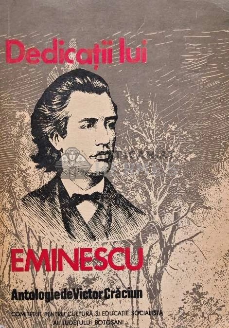 Dedicatii lui Eminescu. Antologie - 1972 - Victor Craciun (AI19)