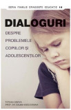 Cumpara ieftin Dialoguri despre problemele copiilor şi adolescenţilor