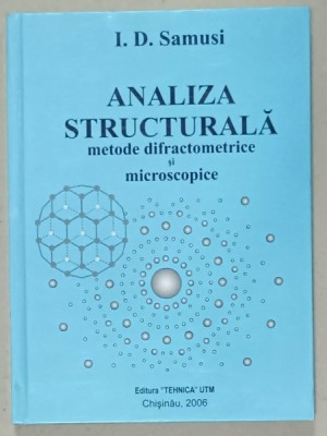ANALIZA STRUCTURALA , METODE DIFRACTOMETRICE si MICROSCOPICE de I.D. SAMUSI , 2006 foto
