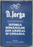 ISTORIA ROMANILOR DIN ARDEAL SI UNGARIA-NICOLAE IORGA-353737