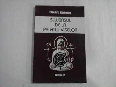 SLUJBASUL DE LA PALATUL VISELOR - ISMAIL KADARE foto