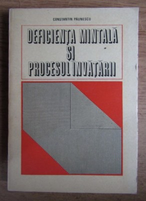 Deficienta mintala si procesul invatarii / Constantin Paunescu (red.) foto