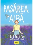 Pasarea Alba, R.J. Palacio - Editura Art