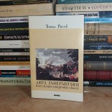 TOMA PAVEL - ARTA INDEPARTARII : ESEU DESPRE IMAGINATIA CLASICA , 1999 *