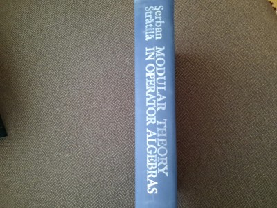 Modular theory in operator algebras / Teoria modulara in algeb Serban Stratila foto
