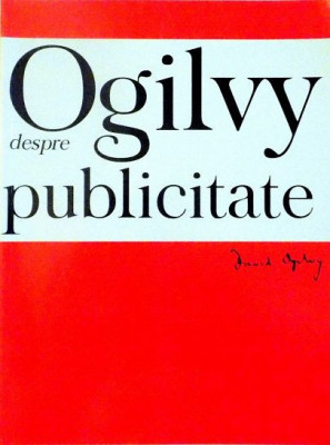 David Ogilvy - Ogilvy despre publicitate (2001) marketing branding advertising foto