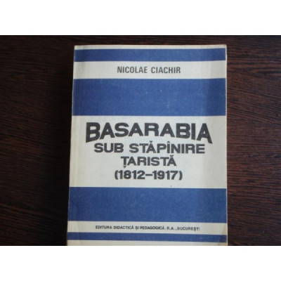 BASARABIA SUB STAPANIRE TARISTA - NICOLAE CIACHIR foto