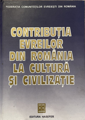 CONTRIBUTIA EVREILOR DIN ROMANIA LA CULTURA SI CIVILIZATIE 2004 foto