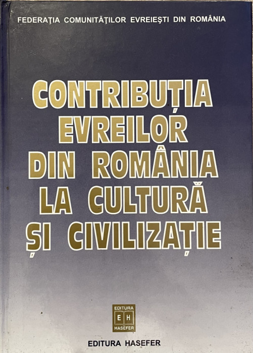 CONTRIBUTIA EVREILOR DIN ROMANIA LA CULTURA SI CIVILIZATIE 2004