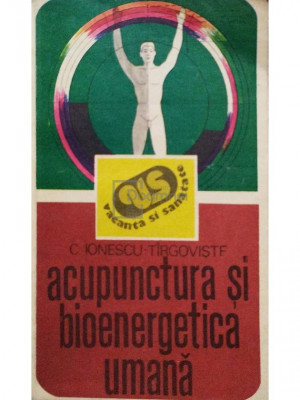 C. Ionescu - Acupunctura si bioenergetica umana (editia 1986) foto