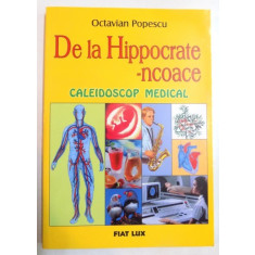 DE LA HIPPOCRATE-NCOACE , CALEIDOSCOP MEDICAL de OCTAVIAN POPESCU