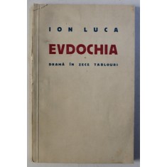 EVDOCHIA - DRAMA IN ZECE TABLOURI de ION LUCA , 1938