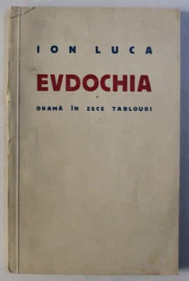 EVDOCHIA - DRAMA IN ZECE TABLOURI de ION LUCA , 1938 foto