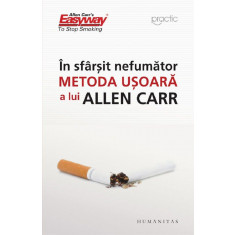 In sfarsit nefumator. Metoda usoara a lui Allen Carr