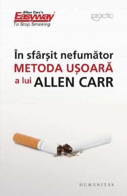 In sfarsit nefumator. Metoda usoara a lui Allen Carr foto