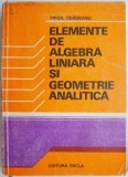 Elemente de algebra liniara si geometrie analitica &ndash; Virgil Obadeanu