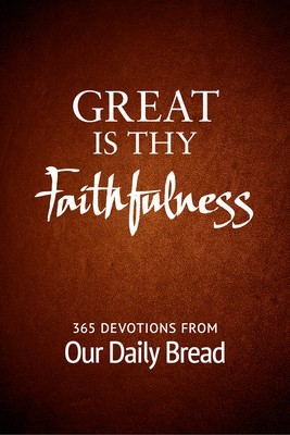 Great Is Thy Faithfulness: 365 Devotions from Our Daily Bread foto