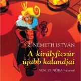 A kir&aacute;lyfics&uacute;r &uacute;jabb kalandjai - Z. N&eacute;meth Istv&aacute;n