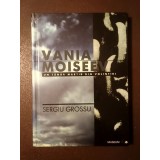 Sergiu Grossu - Vania Moiseev: un t&acirc;năr martir din Moisei