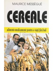 Maurice Messegue - Cereale. Alimente-medicamente pentru o viata fara boli (Editia: 1999) foto