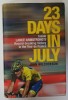 23 DAYS IN JULY by JOHN WILCOCKSON , INSIDE LANCE ARMSTRONG &#039; RECORD ...2004